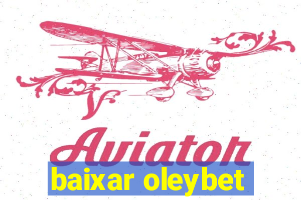 baixar oleybet