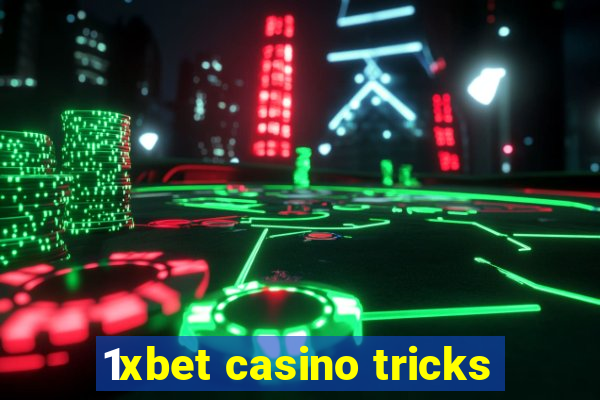 1xbet casino tricks