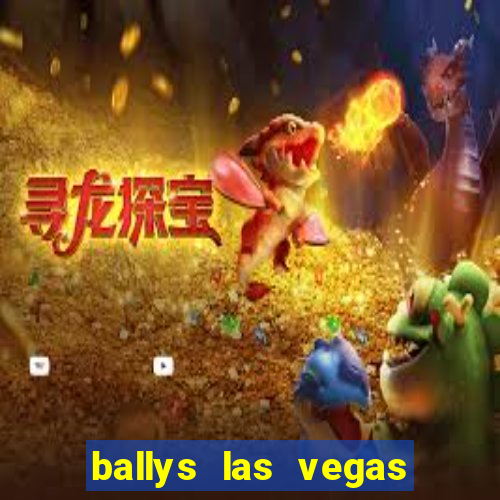 ballys las vegas hotel and casino