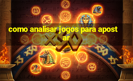 como analisar jogos para apostar