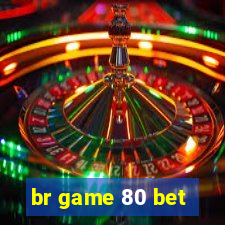 br game 80 bet