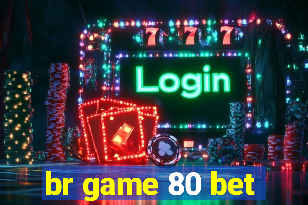 br game 80 bet