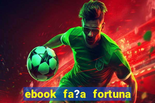 ebook fa?a fortuna com a??es