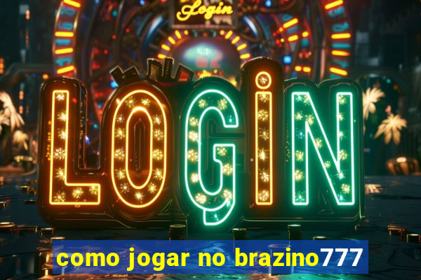 como jogar no brazino777