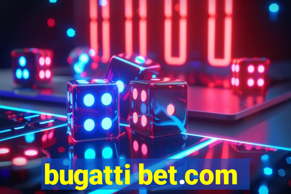 bugatti bet.com