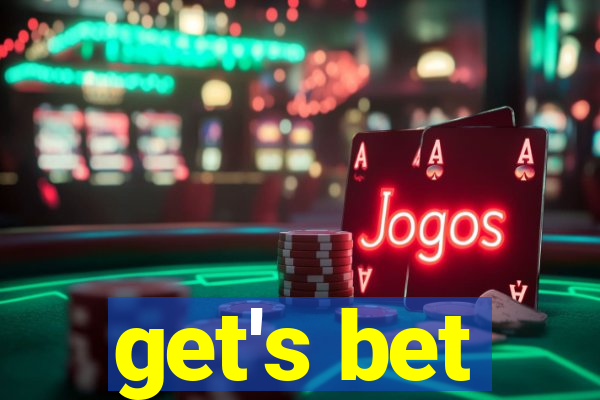 get's bet