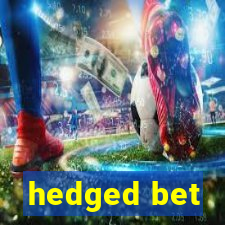 hedged bet