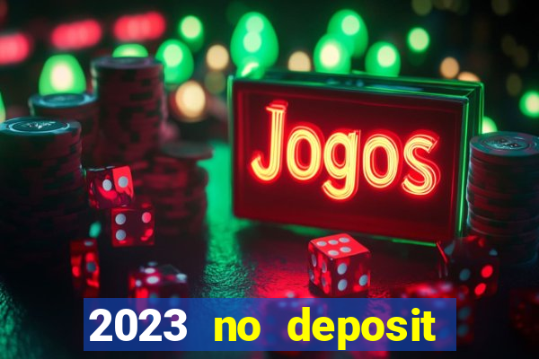 2023 no deposit casino bonus