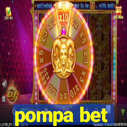 pompa bet