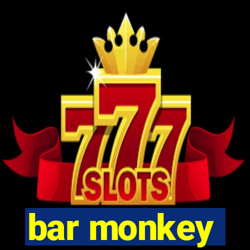 bar monkey