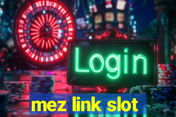 mez link slot