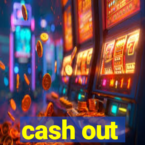 cash out