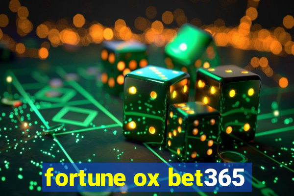 fortune ox bet365