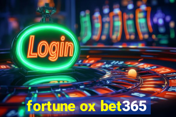 fortune ox bet365