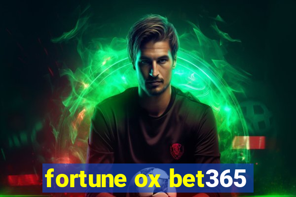 fortune ox bet365