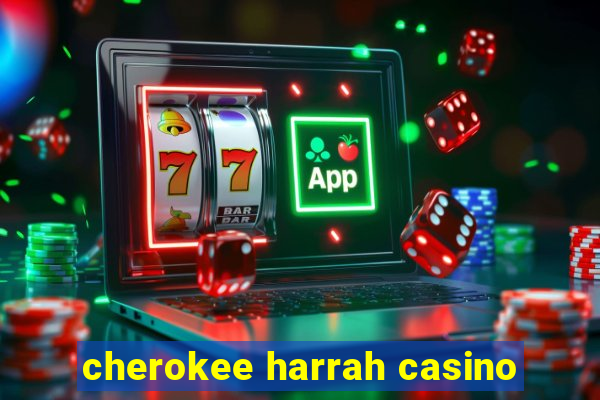 cherokee harrah casino