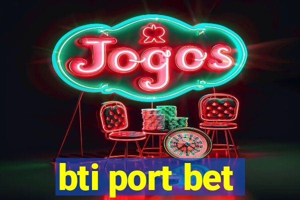 bti port bet