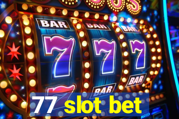 77 slot bet