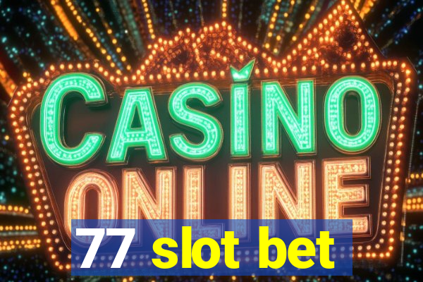 77 slot bet