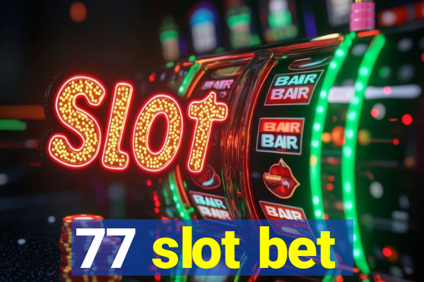 77 slot bet