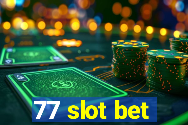 77 slot bet