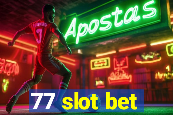 77 slot bet