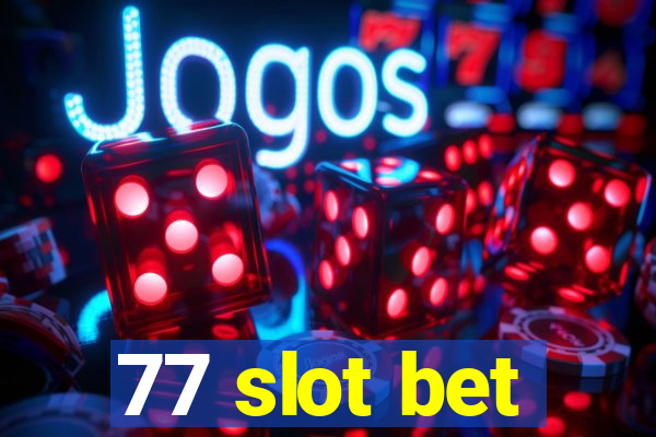 77 slot bet