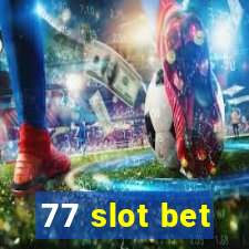 77 slot bet