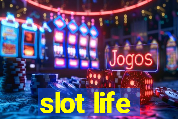 slot life