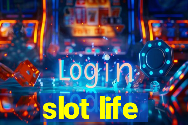 slot life