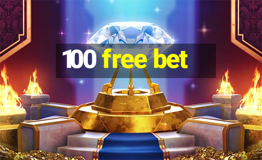 100 free bet