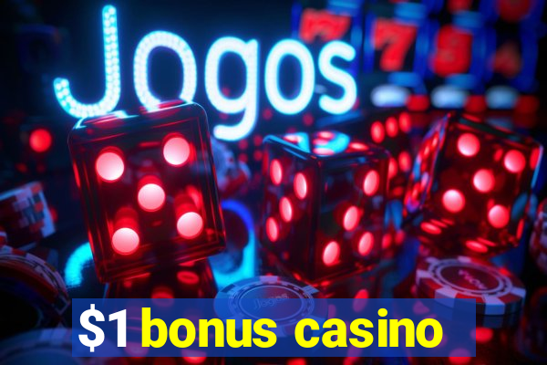 $1 bonus casino