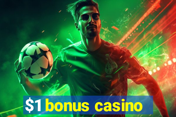 $1 bonus casino