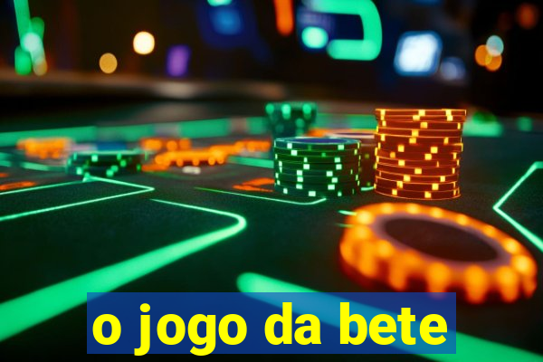 o jogo da bete