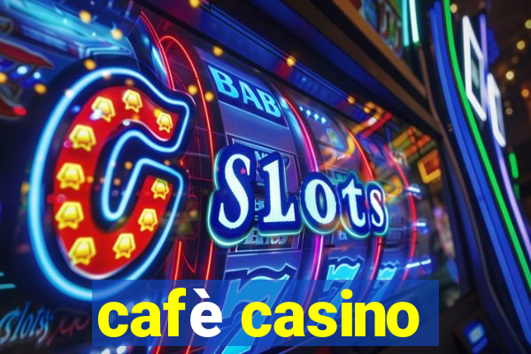 cafè casino