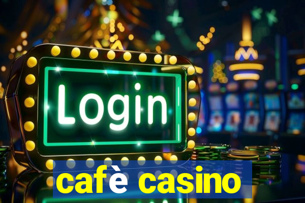 cafè casino