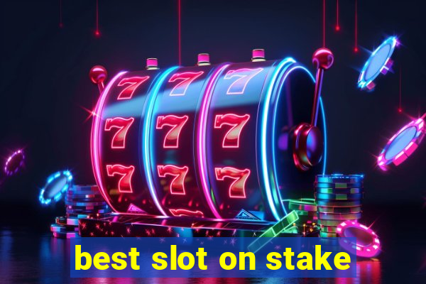 best slot on stake