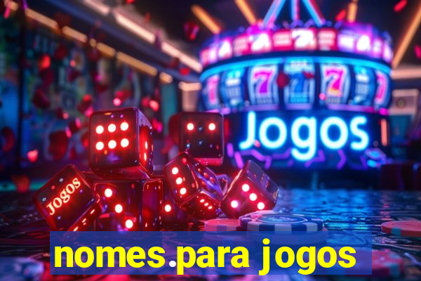 nomes.para jogos