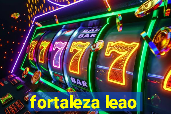 fortaleza leao