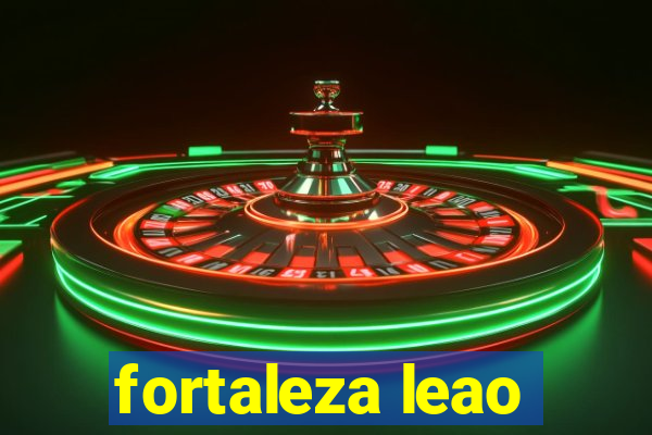 fortaleza leao