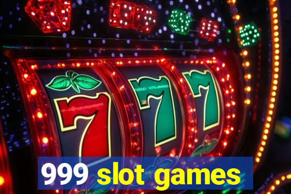 999 slot games