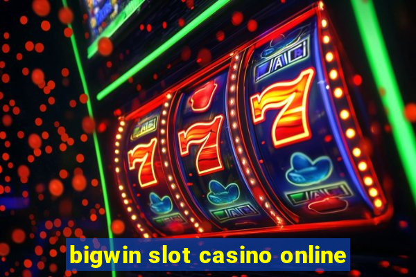 bigwin slot casino online