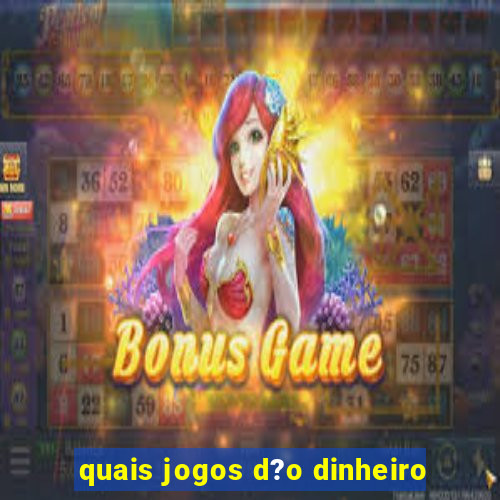 quais jogos d?o dinheiro