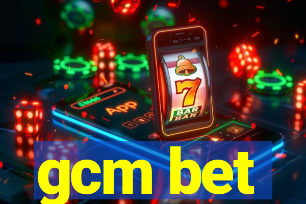 gcm bet