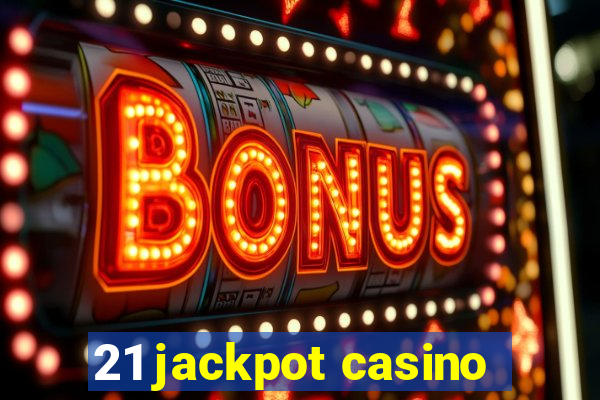 21 jackpot casino