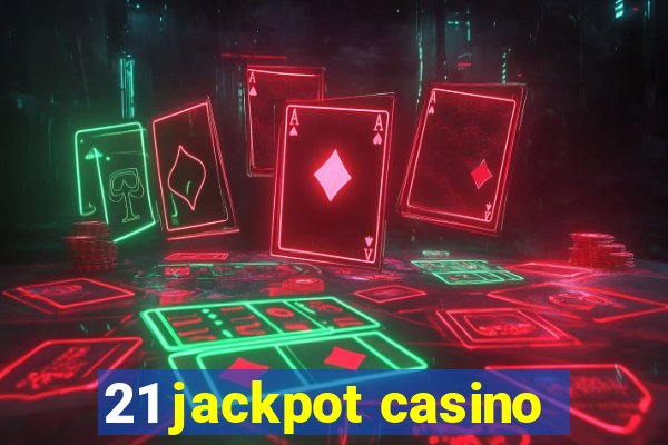 21 jackpot casino