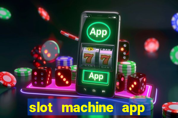 slot machine app with real money