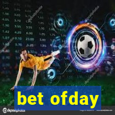 bet ofday