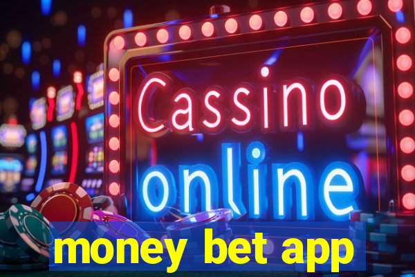 money bet app