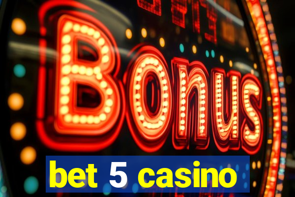 bet 5 casino